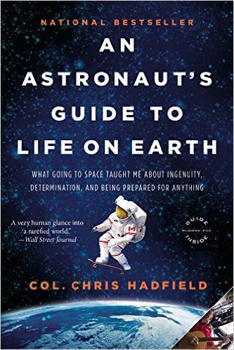 An Astronauts Guide To Life On Earth